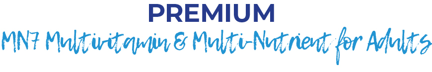 Premium MN7 Multivitamin & Multi-Nutrient for Adults